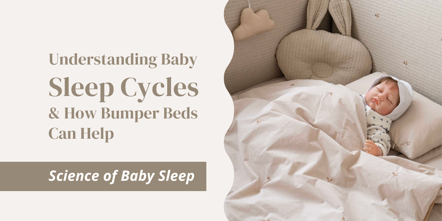 The Science of Baby Sleep: Understanding Sleep Cycles and How Bumper Beds Can Help
